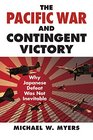 The Pacific War and Contingent Victory Why Japanese Defeat Was Not Inevitable