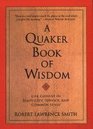 A Quaker Book of Wisdom Life Lessons in Simplicity Service and Common Sense