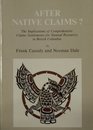 After Native Claims The Implications of Comprehensive Claims Settlement for Natural Resources in British Columbia