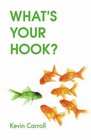 What's Your Hook  How to Make Your Message Memorable