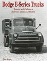 Dodge B-Series Trucks: Restorer's and Collector's Reference Guide and History