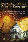 Founding Fathers Secret Societies Freemasons Illuminati Rosicrucians and the Decoding of the Great Seal