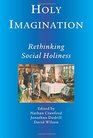 Holy Imagination Rethinking Social Holiness