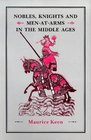 Nobles Knights and MenatArms in the Middle Ages