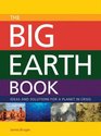 The Big Earth Book Ideas and Solutions for a Planet in Crisis