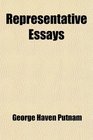 Representative Essays Selected From the Series of Prose Masterpieces From the Modern Essayist