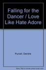 Falling for the Dancer / Love Like Hate Adore
