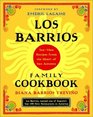 Los Barrios Family Cookbook  TexMex Recipes from the Heart of San Antonio
