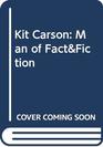 Kit Carson Man of FactFiction