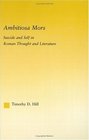 Ambitiosa Mors: Suicide and the Self in Roman Thought and Literature (Studies in Classics)