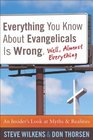 Everything You Know about Evangelicals Is Wrong  An Insider's Look at Myths and Realities