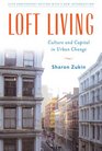 Loft Living Culture and Capital in Urban Change