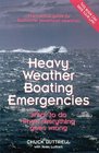 Heavy Weather Boating Emergencies The Survival Guide for Freshwater Powerboat Operators  What to Do When Everything Goes Wrong