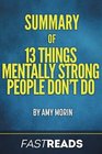 Summary of 13 Things Mentally Strong People Don't Do by Amy Morin  Includes Key Takeaways  Analysis
