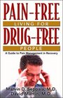 PainFree Living for DrugFree People A Guide to Pain Management in Recovery