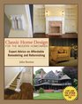 Classic Home Design for the Modern Homeowner Expert Advice on Affordable Remodeling and Refurnishing