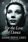 For the Love of Dance My Autobiography