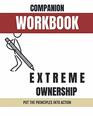 Companion Workbook  Extreme Ownership Put the principles into action