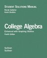 College Algebra Student Solutions Manual Enhanced with Graphing Utilities