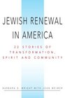 Jewish Renewal in America 22 Stories of Transformation Spirit and Community