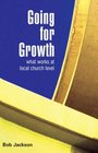 GOING FOR GROWTH WHAT WORKS AT LOCAL CHURCH LEVEL