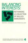 Balancing Interests Rethinking US Selection of Skilled Immigrants  4