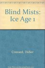 Blind Mists Ice Age 1