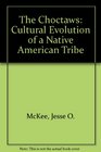 The Choctaws Cultural Evolution of a Native American Tribe