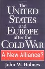 The United States and Europe After the Cold War A New Alliance