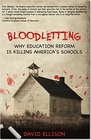 Bloodletting Why Education Reform is Killing America's Schools