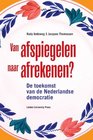Van Afspiegelen Naar Afrekenen De Toekomst Van De Nederlandse Democratie