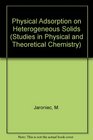 Physical Adsorption on Heterogeneous Solids