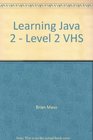 Learning Java 2  Level 2 VHS
