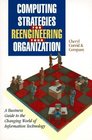 Computing Strategies for Reengineering Your Organization  A Business Guide to the Changing World of Information Technology