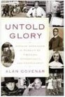 Untold Glory African Americans in Pursuit of Freedom Opportunity and Achievement