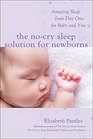 The NoCry Sleep Solution for Newborns Amazing Sleep from Day One  For Baby and You
