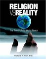 Religion vs Reality The True Path to World Peace