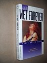 The Wet Forever