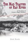 The Mad Trapper of Rat River  A True Story of Canada's Biggest Manhunt