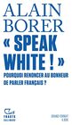 Speak White  Pourquoi renoncer au bonheur de parler franais