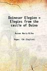 Duineser Elegien Elegies from the castle of Duino Translated from the german of rainer maria rilke