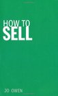 How to Sell Sell anything to anyone