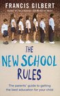 THE NEW SCHOOL RULES A PARENT'S GUIDE TO GETTING THE BEST EDUCATION FOR YOUR CHILD