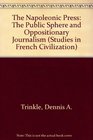 The Napoleonic Press The Public Sphere and Oppositionary Journalism