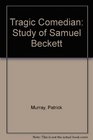 Tragic Comedian Study of Samuel Beckett