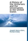 A History of the Unitarians and the Universalists in the United States