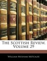 The Scottish Review Volume 29