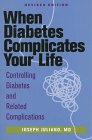 When Diabetes Complicates Your Life Controlling Diabetes and Related Complications