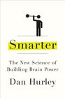 Smarter The New Science of Building Brain Power