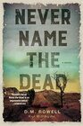 Never Name the Dead A Novel